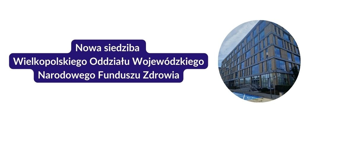 Wielkopolski Oddział Wojewódzki NFZ w Poznaniu zmienił swoją lokalizację